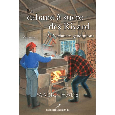 Buropro Prochaines Generations Tome 2 La Cabane A Sucre Des Rivard