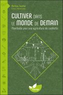 Cultiver dans le monde de demain : manifeste pour une agriculture de cueillette