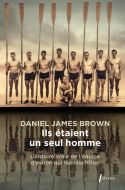 Ils étaient un seul homme : l''histoire vraie de l''équipe d''aviron qui humilia hitler