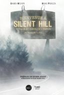 Bienvenue à silent hill : voyage au coeur de l'enfer : de silent hill à p.t.