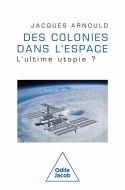 Des colonies dans l''espace : l''ultime utopie ?