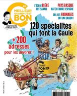 C''est meilleur quand c''est bon, n°5. 120 spécialités qui font la gaule : + 200 adresses pour les d