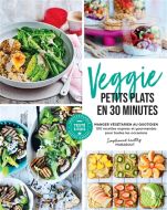 Veggie, petits plats en 30 minutes : manger végétarien au quotidien : 100 recettes express et gourma