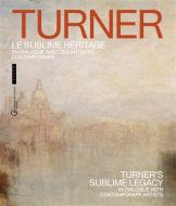 Turner, le sublime héritage : en dialogue avec des artistes contemporains = turner''s sublime legacy