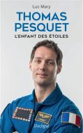 Thomas pesquet : l''enfant des étoiles