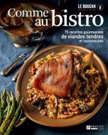 Comme au bistro : 75 recettes gourmandes de viandes tendres et savoureuses