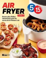 Air fryer tome 2 : encore plus d’idées savoureuses pour les accros de la friteuse à air