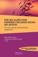 La pratique psychoéducative et collaborative pour les autistes : Être des alliés pour favoriser l’in