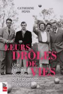 Leurs drôles de vies : une histoire décalée de la chanson française