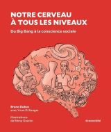 Notre cerveau à tous les niveaux : du big bang à la conscience sociale