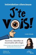 Intimidation silencieuse j'te vois! : nommer, identifier et reconnaître afin d'agir