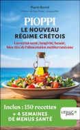 Pioppi : le nouveau régime crétois : les vertus santé, longévité, beauté, bien-être de l''alimentati