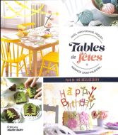 Tables de fêtes : noël, anniversaire, pâques, mariage, saint-valentin... : plus de 100 idées déco di