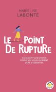 Le point de rupture : comment les chocs d''une vie nous guident vers l''essentiel