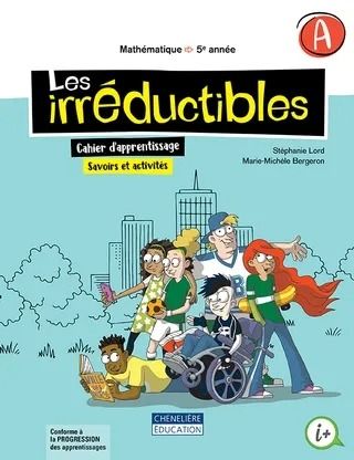 Les irréductibles, cahier d'apprentissage a et b, 5e année