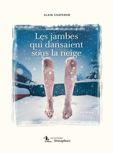 Jambes qui dansaient sous la neige (les)