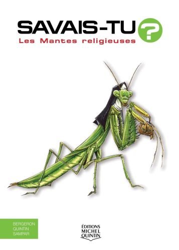 Savais-tu? - en couleurs 41 - les mantes religieuses