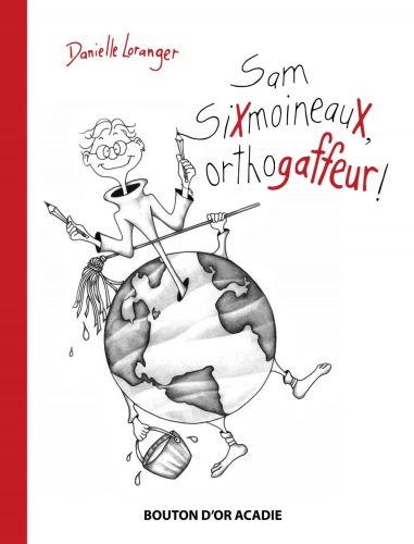 Sam sixmoineaux, orthogaffeur !