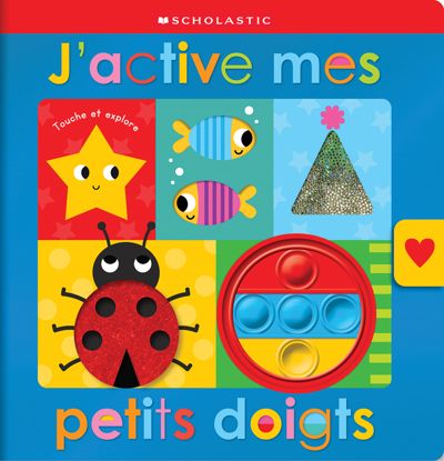 Apprendre avec scholastic : touche et explore : j’active mes petits doigts