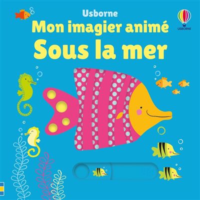 Sous la mer: mon imagier animé