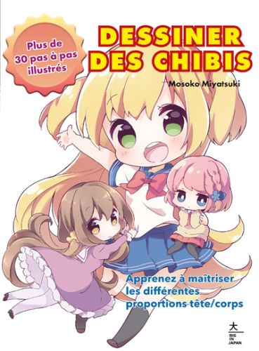 Dessiner des chibi : apprenez à maîtriser les différentes proportions tête-corps : plus de 30 pas à