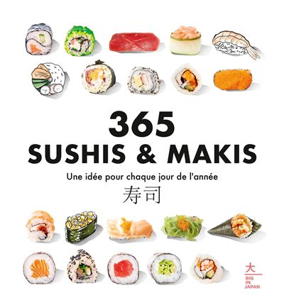 365 sushis & makis : une idée pour chaque jour de l''année