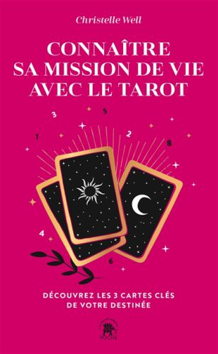 Connaître sa mission de vie avec le tarot : découvrez les 3 cartes clés de votre destinée