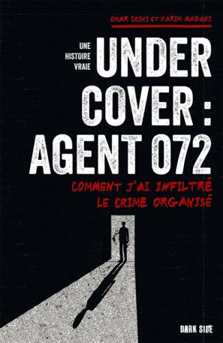 Undercover : agent 072 : comment j''ai infiltré le crime organisé