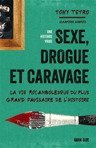 Sexe, drogue et caravage : la vie rocambolesque du plus grand faussaire de l''histoire