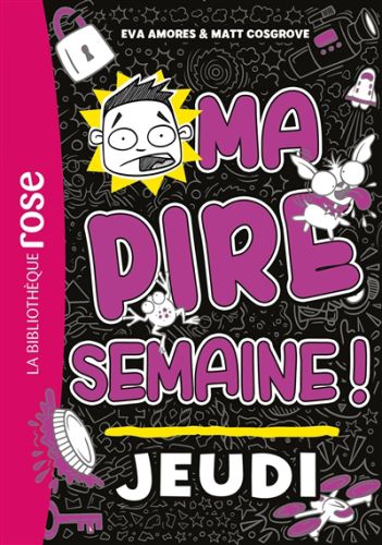 Ma pire semaine !, vol. 4. jeudi