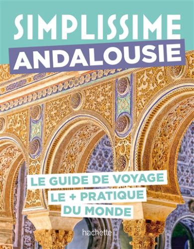 Simplissime : andalousie : le guide de voyage le + pratique du monde