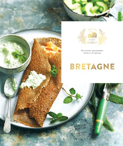 Bretagne : 60 recettes gourmandes testées à la maison, fait maison