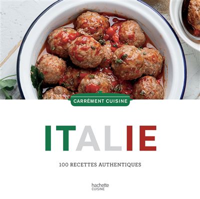 Italie : 100 recettes authentiques