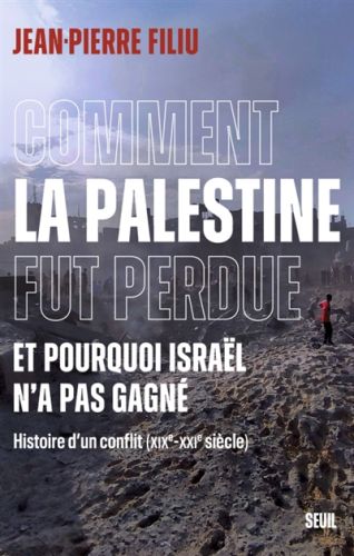 Comment la palestine fut perdue, et pourquoi israël n''a pas gagné : histoire d''un conflit (xixe-xx