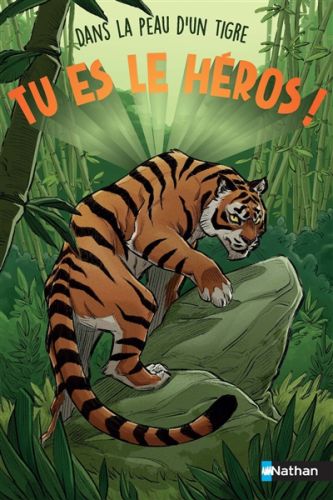 Dans la peau d'un tigre, tu es le héros !