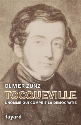 Tocqueville : l''homme qui comprit la démocratie