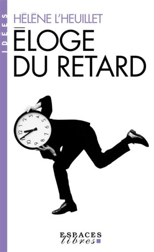 Eloge du retard : où le temps est-il passé ?