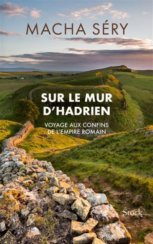 Sur le mur d''hadrien : voyage aux confins de l''empire roman