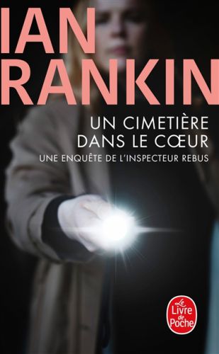 Un cimetière dans le coeur : une enquête de l'inspecteur rebus, le livre de poche. policiers & thril