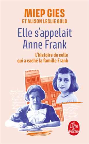 Elle s''appelait anne frank : l''histoire de la femme qui aida la famille frank à se cacher