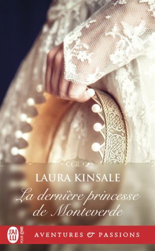 La dernière princesse de monteverde, j'ai lu. pour elle. aventures et passions