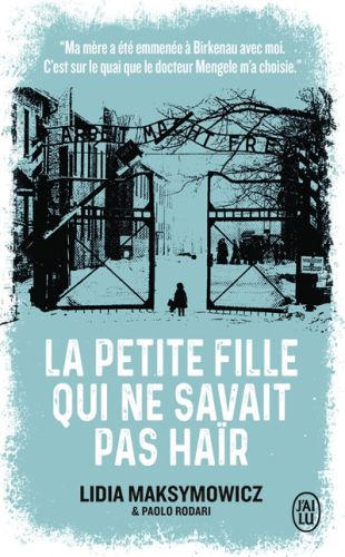 La petite fille qui ne savait pas haïr : une enfance à auschwitz : mon témoignage, j'ai lu. littérat