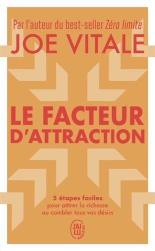 Le facteur d''attraction : 5 étapes faciles pour attirer la richesse ou combler tous vos désirs