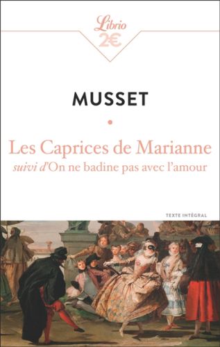 Les caprices de marianne ; on ne badine pas avec l'amour : texte intégral, librio. littérature. théâ