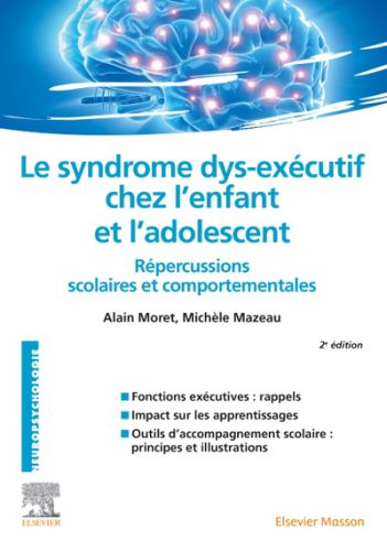 Le syndrome dys-exécutif chez l'enfant et l'adolescent, 2e éd.