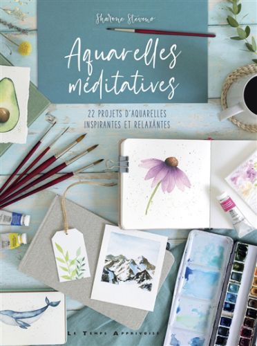 Aquarelles méditatives : 22 projets d''aquarelles inspirantes et relaxantes