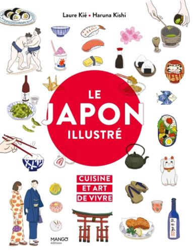 Le japon illustré : cuisine et art de vivre