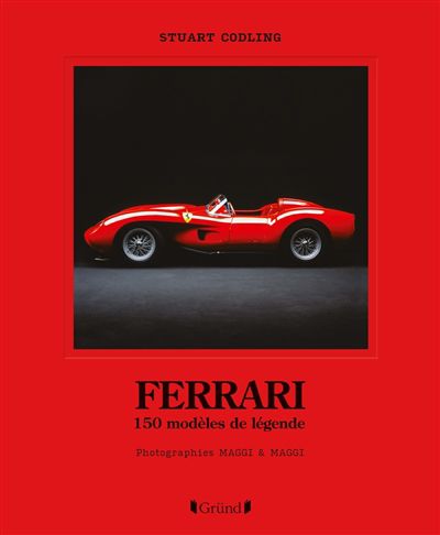 Ferrari : 150 modèles de légende : photographies maggi & maggi