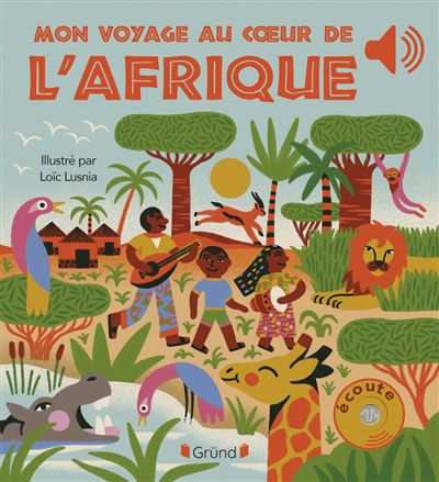 Mon voyage au coeur de l''afrique