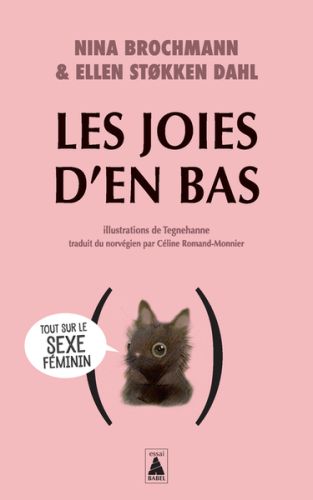 Les joies d''en bas : tout sur le sexe féminin